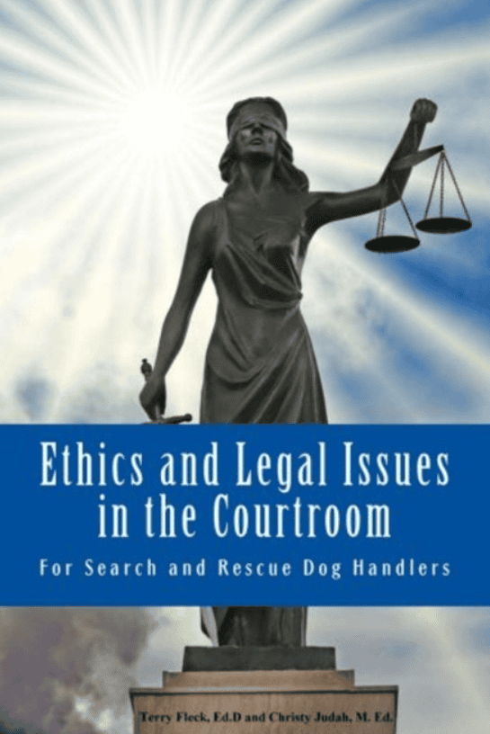 Ethics and Legal Issues in the Courtroom For Search and Rescue Dog Handlers